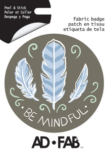 Be Mindful Adhesive Fabric Badge