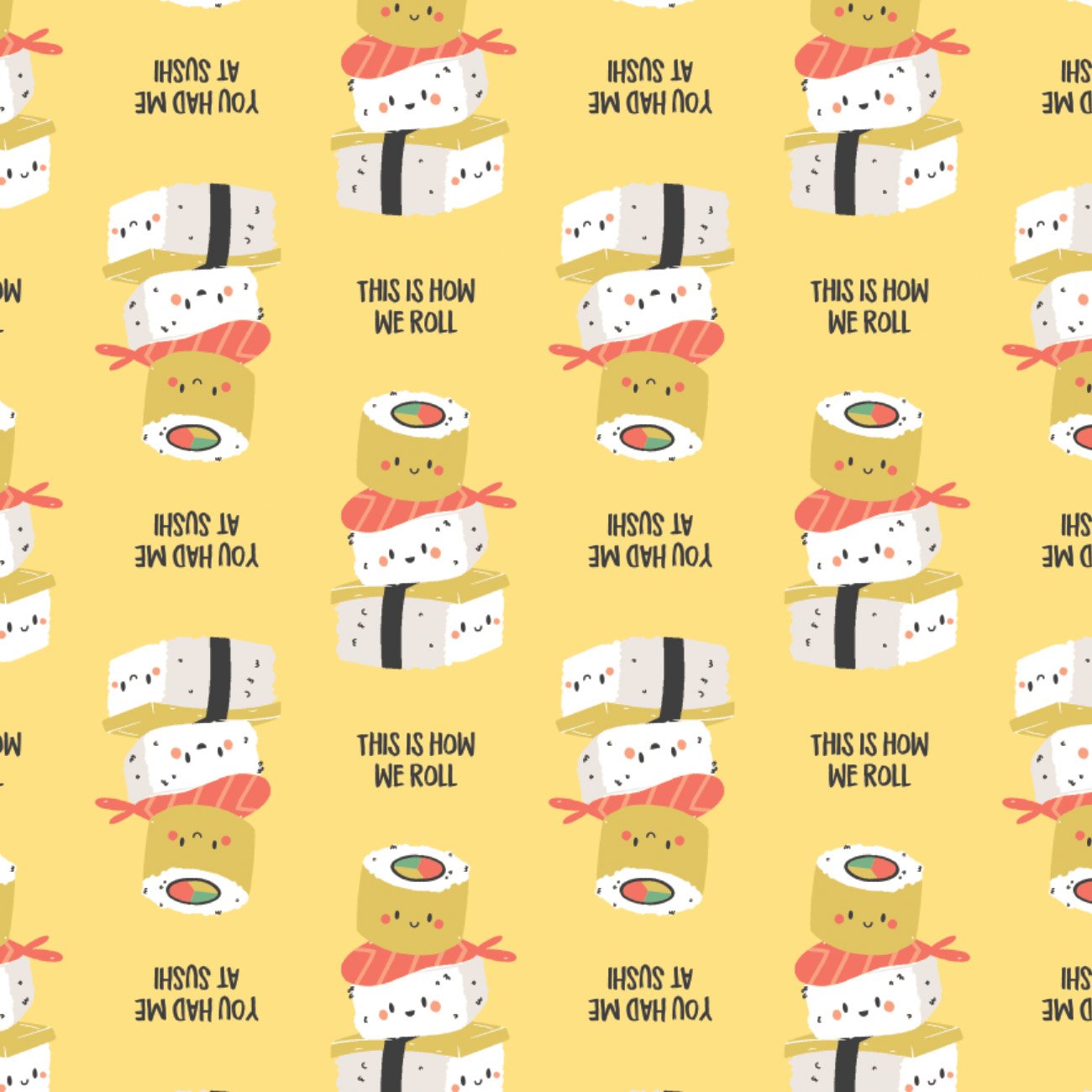 On a Roll by CDS - 2 Yard Cotton Cut - You Had Me At Sushi- Yellow